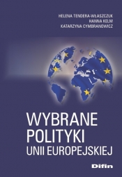 Wybrane polityki Unii Europejskiej - Tendera-Właszczuk Helena, Kelm Hanna, Cymbranowicz Katarzyna