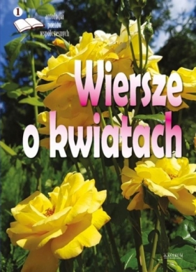 Wiersze o kwiatach. Antologia poetów współczesnych - Opracowanie zbiorowe