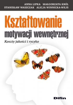 Kształtowanie motywacji wewnętrznej - Lipka Anna, Król Małgorzata, Waszczak Stanisław, Winnicka-Wejs Alicja