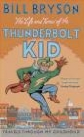 The Life and Times of the Thunderbolt Kid Bill Bryson