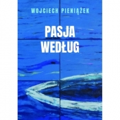 Pasja według - Wojciech Pieniążek