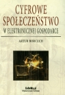 Cyfrowe społeczeństwo w elektronicznej gospodarce Borcuch Artur