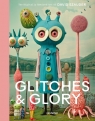 Glitches & Glory. The Digitally Rewired Art of David Szauder David Szauder