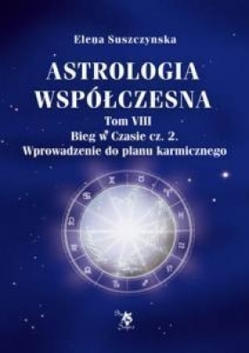 Astrologia współczesna. Tom VIII Bieg w czasie - Elena Suszczyńska