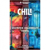 Chile. Wszystkie krajobrazy świata - WICHROWSKA-JANIKOWSKA ELŻBIETA