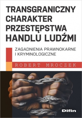 Transgraniczny charakter przestępstwa handlu ludźmi - Robert Mroczek