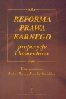 Reforma prawa karnego propozycje i komentarze Księga pamiątkowa Profesor