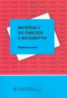 Materiały do ćwiczeń z matematyki Na kierunku Zarządzanie i Marketing Dziawgo Ewa, Górka Joanna, Stawicki Józef, Witkowski Maciej