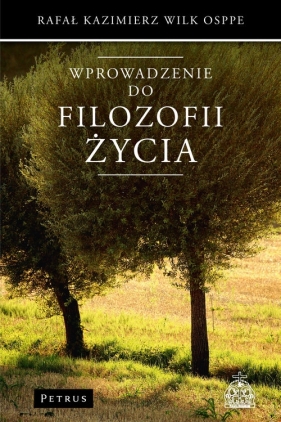 Wprowadzenie do filozofii życia - Rafał Kazimierz Wilk