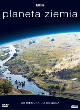 Planeta Ziemia 1: Od bieguna do bieguna