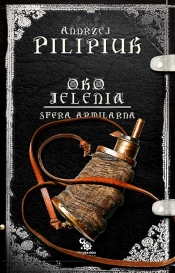 Oko jelenia. Sfera Armilarna. Tom 6 - Andrzej Pilipiuk