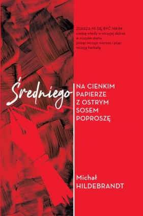 Średniego na cienkim papierze z ostrym sosem poproszę - Michał Hildebrandt