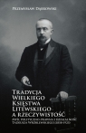Tradycja Wielkiego Księstwa Litewskiego a rzeczywistość Myśl Dąbrowski Przemysław