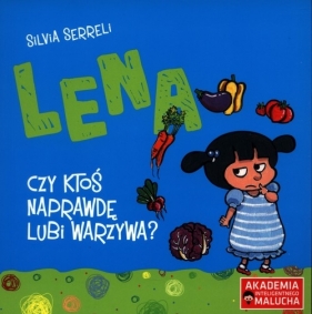 Lena Czy ktoś naprawdę lubi warzywa? - Silvia Serreli