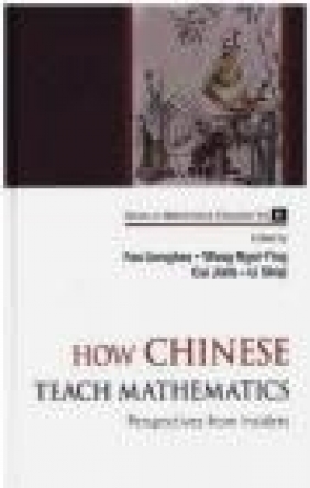 How Chinese Teach Mathematics Jinfa Cai, Ngai-Ying Wong, Lianghuo Fan