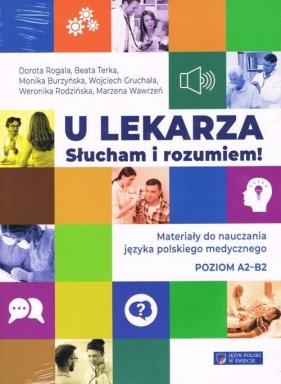 U lekarza Słucham i rozumiem Materiały do nauczania języka polskiego medycznego - Dorota Rogala, Beata Terka, Monika Burzyńska