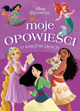 Moje opowieści o księżniczkach. Disney - opracowanie zbiorowe