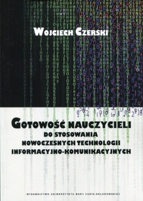 Gotowość nauczycieli do stosowania nowoczesnych technologii informacyjno-komunikacyjnych - Wojciech Czerski