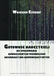 Gotowość nauczycieli do stosowania nowoczesnych technologii informacyjno-komunikacyjnych - Wojciech Czerski
