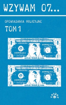 Wzywam 07... tom 1 Opowiadania milicyjne - Szczypiorski Andrzej, Edigey Jerzy, Gordon Barbara, Sekuła Helena