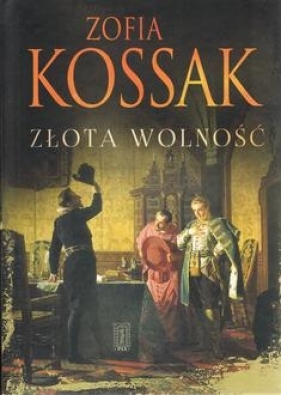 Złota wolność - Zofia Kossak