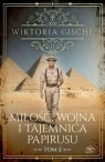 Miłość wojna i tajemnica papirusu Tom 2 Wiktoria Gische