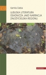 Lubuska literatura osadnicza jako narracja założycielska regionu Gieba Kamila