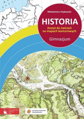 Historia Zeszyt do ćwiczeń na mapach konturowych Gimnazjum - Chybowski Włodzimierz