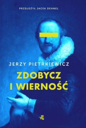 Zdobycz i wierność - Pietrkiewicz Jerzy