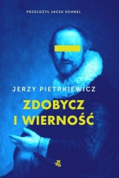 Zdobycz i wierność - Jerzy Pietrkiewicz