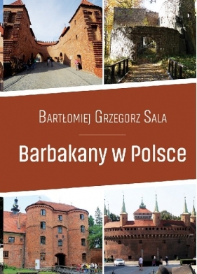 Barbakany w Polsce / Ciekawe Miejsca - Bartłomiej Grzegorz Sala