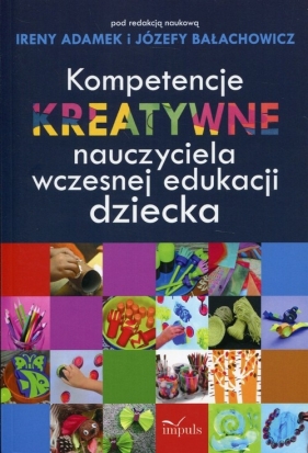 Kompetencje kreatywne nauczyciela wczesnej edukacji dziecka