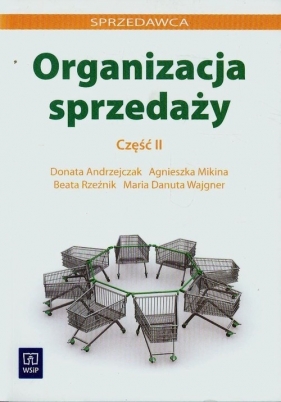 Organizacja sprzedaży. Część 2 - Agnieszka Mikina, Donata Andrzejczak