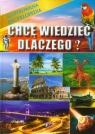 Chcę wiedzieć dlaczego Ilustrowana encyklopedia