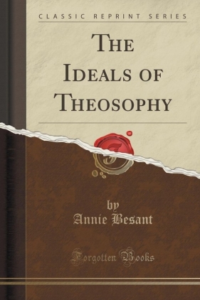 The Ideals of Theosophy (Classic Reprint) - Annie Besant