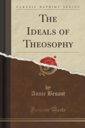 The Ideals of Theosophy (Classic Reprint) - Annie Besant