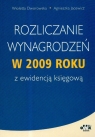 Rozliczanie wynagrodzeń w 2009 roku z ewidencją księgową  Dworowska Wioletta, Jacewicz Agnieszka