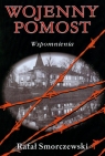 Wojenny pomost. Wspomnienia Smorczewski Rafał