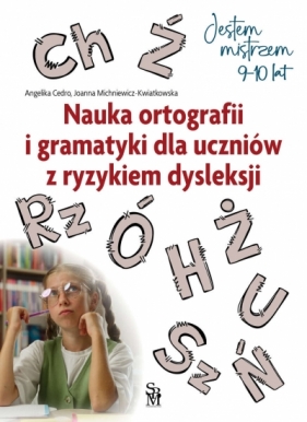Jestem mistrzem. Nauka ortografii i gramatyki dla uczniów z ryzykiem dysleksji - Angelika Cedro .