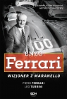 Enzo Ferrari. Wizjoner z Maranello Piero Ferrari, Leo Turrini