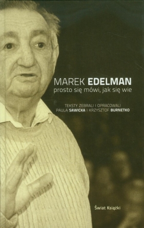 Prosto się mówi jak się wie - Edelman Marek, Sawicka Paula, Burnetko Krzysztof