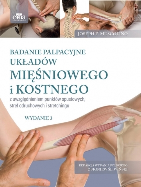 Badanie palpacyjne układów mięśniowego i kostnego z uwzględnieniem punktów spustowych, stref odrucho - J.E. Muscolino