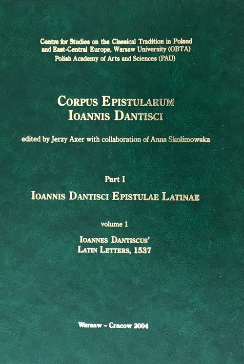 Ioannis Dantisci Epistulae Latinae, part 1, vol. 1