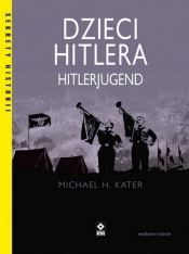 Dzieci Hitlera. Hitlerjugend - Kater Michael H.