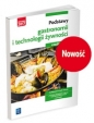 Podstawy gastronomii i technologii żywności. Część 1. Podstawy gastronomii. Podręcznik do nauki zawodów z branży gastronomicznej. Szkoły ponadgimnazjalne - Anna Kmiołek-Gizara