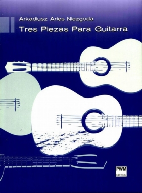 Tres Piezas Para Guitarra - Arkadiusz Niezgoda