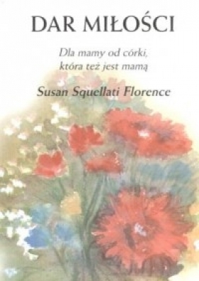 Dar miłości - Squellati Florence Susan