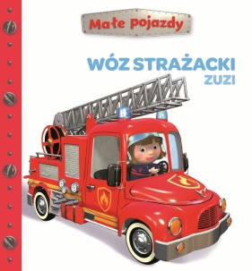 Małe pojazdy. Wóz strażacki Zuzi - Nathalie Bélineau