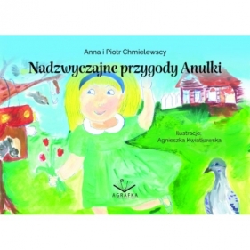Nadzwyczajne przygody Anulki - Chmielewscy Anna i Piotr 