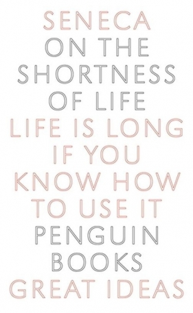 On the Shortness of Life - Lucius Annaeus Seneca
